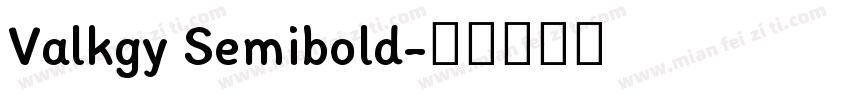 Valkgy Semibold字体转换